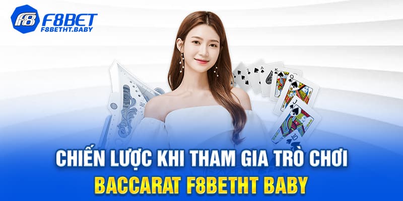 Chiến lược khi tham gia trò chơi Baccarat F8BETHT baby