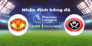Cược Ngay Manchester United Vs Sheffield 02:00 Ngày 25/4